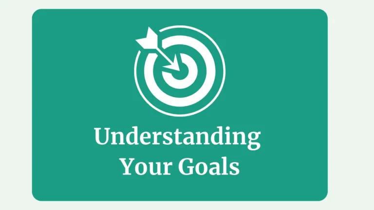 Understanding Your Goals